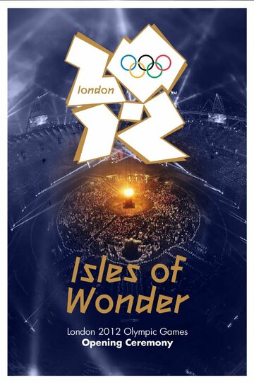 London 2012 Olympic Opening Ceremony: Isles of Wonder (2012)